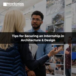 Tips for Securing an Internship in Architecture & Design
